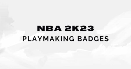 NBA 2K23: MyCareer でゲームを盛り上げるための最高のプレイメイキング バッジ