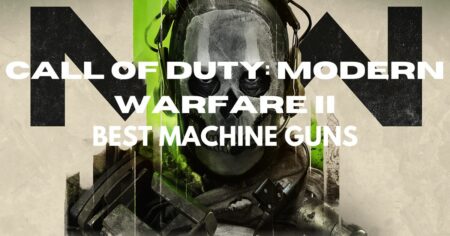 Modern Warfare II Best Machine Guns