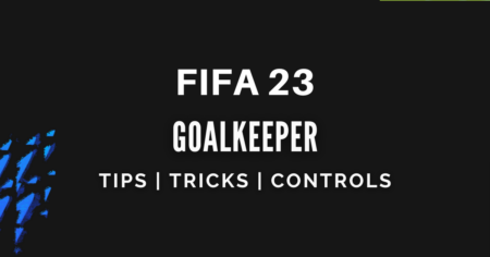 FIFA 23-Goalkeeping Guide