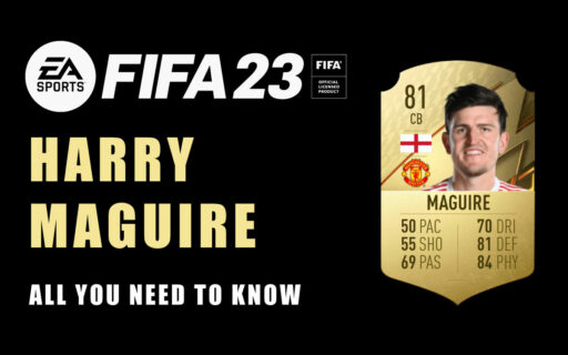 Player Harry Maguire FIFA 23 Guide