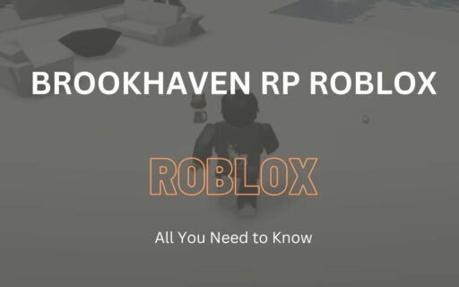 Everything You Need to Know About Brookhaven RP Roblox