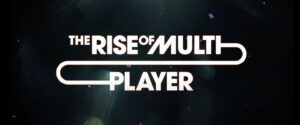 「マルチプレイヤーの台頭」ドキュメンタリーは、私たちがたむろした場所にゲームがどのようになったかを示したいと考えています